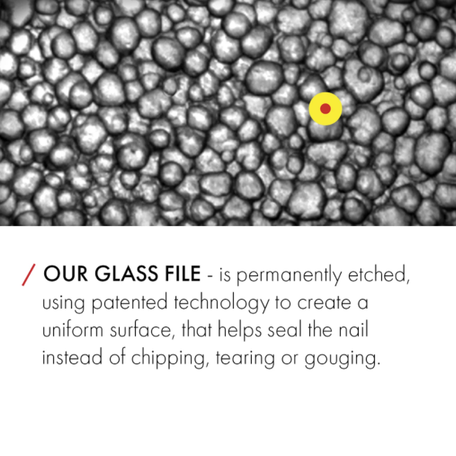 Our glass nail file - is permanently etched, using patented technology to create a uniform surface, that helps seal the nail instead of chipping, tearing or gouging.